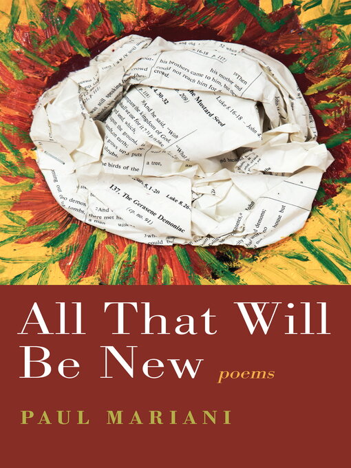 Title details for All That Will Be New by Paul Mariani - Available